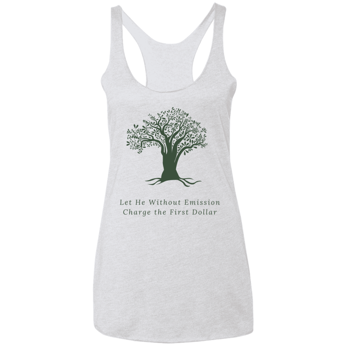 Let He Without Emission Charge the First Dollar Ladies' Triblend Racerback Tank