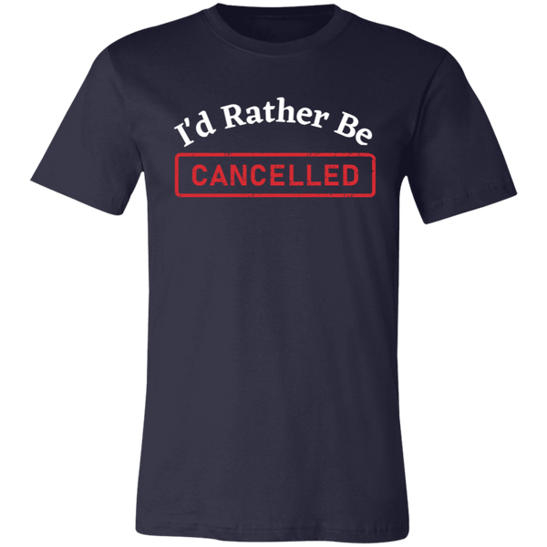 I'd Rather Be Cancelled T-Shirt